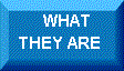 What Are They!